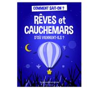 Rêves et cauchemars d'où viennent-ils ?