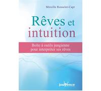 Rêves et intuition Boîte à outils jungienne pour interpréter ses rêves - Mireille Rosselet-Capt - Jouvence - broché - Guide