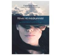 Rêves et Médiumnité Communiquez avec vos guides ou des ancêtres défunts à l'aide de vos songes - Fabienne Bizet - Ada Eds - broché - Essai