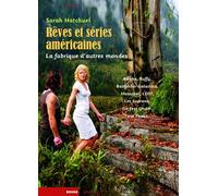 Rêves Et Séries Américaines, La Fabrique D'autres Mondes - Awake, Battlestar Galactica, Buffy, Hannibal, Lost, Les Soprano, Six Feet Under, Twin Peaks
