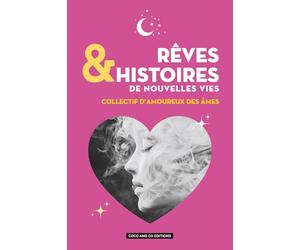 RÊVES & HISTOIRES DE NOUVELLES VIES: Collectif d’amoureux des âmes