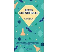 Rêves Scientifiques - 8 Nouvelles De Science-Fiction