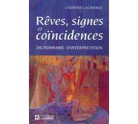 Rêves, signes et coïncidences - Dictionnaire d'interprétation Dictionnaire d'intérprétation - Laurent Lachance - L'homme Eds De - broché - Dictionnaire et encyclopédie