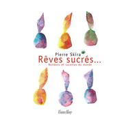 Rêves sucrés... Pierre Skira (Auteur)
