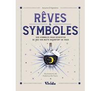 Rêves & Symboles - 300 symboles pour décrypter ce que vos nuits racontent de vous