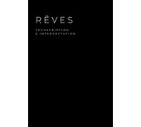 Rêves - Transcription & Interprétation: Journal de rêves à remplir - Carnet pour analyser ses rêves - 154 pages