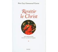 Revêtir le Christ. Sept méditations devant la Sainte Tunique