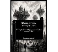 RÊVEUR D’OPIUM - Volume I - Les Songes de Londres: Une Enquête Occulte à l'Époque Victorienne dont Vous êtes le Héro 2026