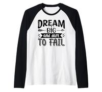 Rêvez Grand et osez échouer Manche Raglan