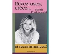 Rêvez, osez, créez... et recommencez ! Sarah Lavoine (Auteur), Hubert Van Rie (Illustration)