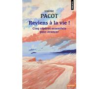 Reviens à la vie ! Cinq repères essentiels pour avancer - Simone Pacot - Points - Poche - Témoignage