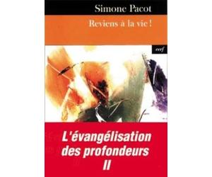 Reviens à la vie ! L'Evangélisation des profondeurs, tome 2