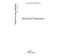 Reviens à l'innocence - Anne-Marie Bernad - L'harmattan - broché - Poésie