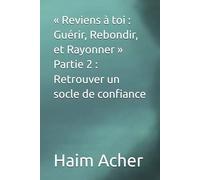 « Reviens à toi : Guérir, Rebondir, et Rayonner » Partie 2 : Retrouver un socle de confiance