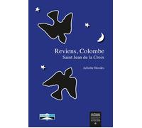 Reviens, colombe - st Jean de la Croix Saint Jean de la Croix - Juliette Bordes - Domuni - broché - Essai