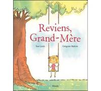 Reviens, Grand-Mère Grégoire Mabire (Illustration), Sue Limb (Auteur)