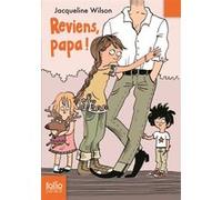 Reviens, papa ! Jacqueline Wilson (Auteur), Frédérique Revuz (Traduction), Nick Sharratt (Illustration)