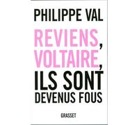 Reviens, Voltaire, ils sont devenus fous - Philippe Val - Grasset - broché - Essai