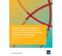 Review And Assessment Of The Indonesia-Malaysia-Thailand Growth Triangle Economic Corridors