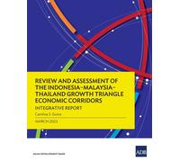 Review And Assessment Of The Indonesia-Malaysia-Thailand Growth Triangle Economic Corridors