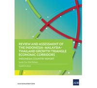 Review And Assessment Of The Indonesia-Malaysia-Thailand Growth Triangle Economic Corridors