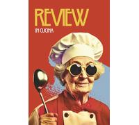 Review in Cucina: Il libro guestbook per raccogliere recensioni ai tuoi piatti, voti alle creazioni culinarie, commenti divertenti da condividere. Regalo per appassionati di cucina.