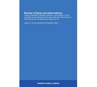 Review of facts and observations: made by naturalists, botanists, historians, and travellers, on the properties and productions of the sugar maple ... its sap, converting it into sugar, &c. &c.