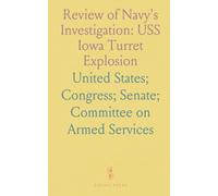 Review of Navy's Investigation: USS Iowa Turret Explosion