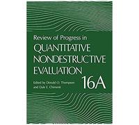 Review Of Progress In Quantitative Nondestructive Evaluation