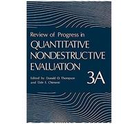 Review Of Progress In Quantitative Nondestructive Evaluation