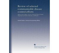 Review of selected communicable disease control efforts: report to the Congress [on the] Center for Disease Control, Department of Health, Education, and Welfare