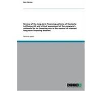 Review of the long-term financing patterns of Deutsche Lufthansa AG and critical assessment of the company's rationale for its financing mix in the context of relevant long-term financing theories Mun