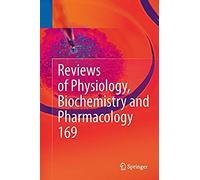 Reviews Of Physiology, Biochemistry And Pharmacology Vol. 169