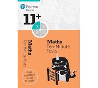 Revise 11+ Maths Ten-Minute Tests: Ten-Minute Tests