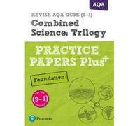 REVISE AQA GCSE (9-1) Combined Science Foundation Practice Papers Plus: for the 2016 qualifications (Revise AQA GCSE Science 16) - [Version Originale] Inconnu (Auteur)