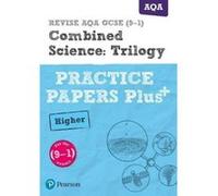 REVISE AQA GCSE (9-1) Combined Science Higher Practice Papers Plus: for the 2016 qualifications (Revise AQA GCSE Science 16) - [Version Originale] Inconnu (Auteur)