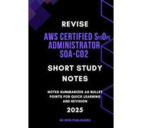 Revise AWS Certified SysOps Administrator SOA-C02: Short Study Notes: Notes summarized as bullet points for quick learning and revision
