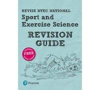 Revise BTEC National Sport and Exercise Science Revision Guide: (with free online edition) (REVISE BTEC Nationals in Sport and Exercise Science) - [Version Originale] Louise Sutton, Tracy Richardson, 