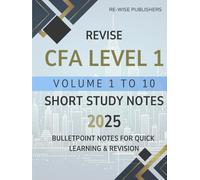 Revise CFA Level 1 Volume 1 to 10: Short Study Notes 2025