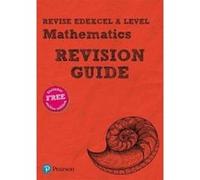 Revise Edexcel A level Mathematics Revision Guide: includes online edition (REVISE Edexcel GCE Maths 2017) - [Version Originale] Inconnu (Auteur)