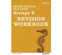 REVISE Edexcel AS/A Level Biology B Revision Workbook: For the 2015 Qualifications (REVISE Edexcel GCE Science 2015) - [Version Originale] Inconnu (Auteur)