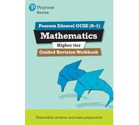 REVISE Edexcel GCSE (9-1) Mathematics Higher Guided Revision Workbook: GUIDED REVISION WORKBOOK