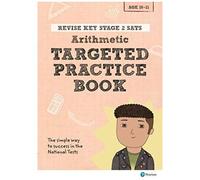 Revise Key Stage 2 Sats Mathematics - Arithmetic - Targeted Practice (Revise Ks2 Maths)