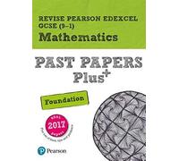 Revise Pearson Edexcel Gcse Maths (Foundation) Past Papers Plus - For 2026, 2027 Exams