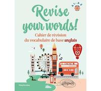 Revise your words! A1-A2: Cahier de révision du vocabulaire de base anglais