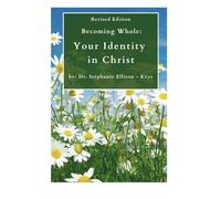 Revised Edition - Becoming Whole: Your Identity in Christ