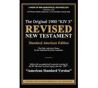 Revised New Testament (Revised Version: Standard American Edition): The Only Authorized Name by the American Revision Committee Before the ... into the ASV (American Standard Version)