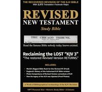 Revised New Testament Study Bible - Reclaiming the LOST "KJV 3": The Famous Bible Nobody Today Knows Existed-A Bibliographical Archaeology of the KJV Revision