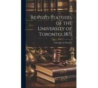 Revised Statutes Of The University Of Toronto, 1871