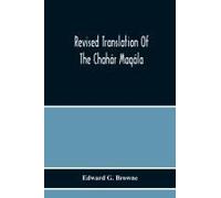 Revised Translation Of The Chahár Maqála ("Four Discourses") Of Nizámí-I'arúdí Of Samarqand, Followed By An Abridged Translation Of Mírzá Muhammad's Notes To The Persian Text